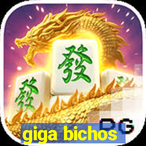 giga bichos